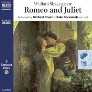 Romeo and Juliet written by William Shakespeare performed by Naxos Dramatization, Michael Sheen and Kate Beckinsale on CD (Unabridged)